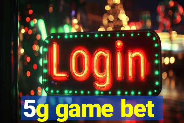 5g game bet